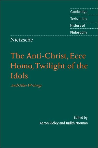Cover for Friedrich Wilhelm Nietzsche · Nietzsche: The Anti-Christ, Ecce Homo, Twilight of the Idols: And Other Writings - Cambridge Texts in the History of Philosophy (Hardcover bog) (2005)