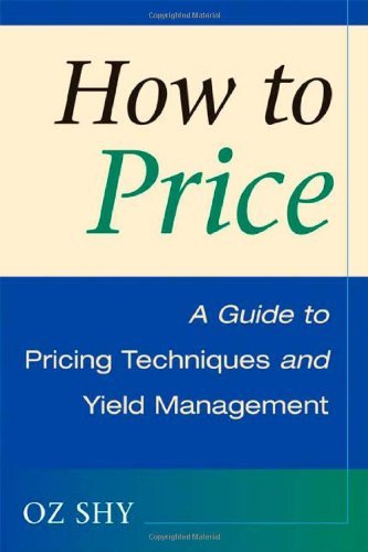 How to Price: a Guide to Pricing Techniques and Yield Management - Oz Shy - Books - Cambridge University Press - 9780521887595 - January 14, 2008