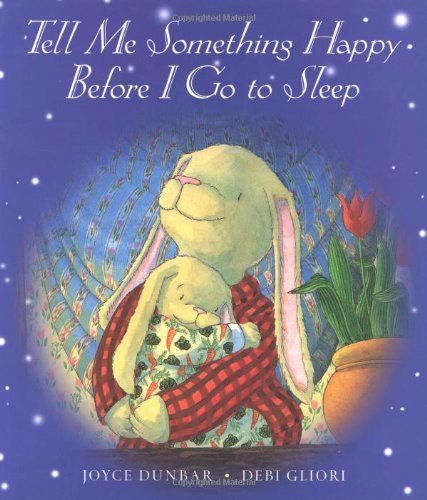 Tell Me Something Happy Before I Go to Sleep (Lap Board Book) - Joyce Dunbar - Boeken - HMH Books for Young Readers - 9780547940595 - 26 maart 2013