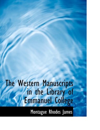 The Western Manuscripts in the Library of Emmanuel College - Montague Rhodes James - Books - BiblioLife - 9780554797595 - August 20, 2008