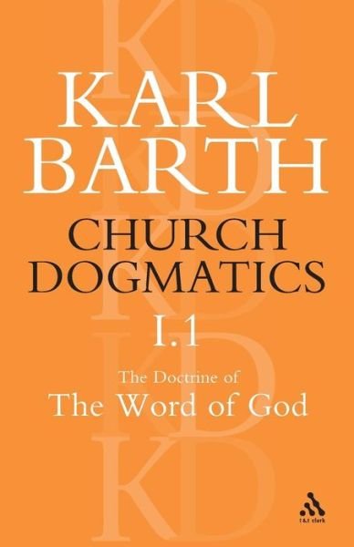 Cover for Karl Barth · Church Dogmatics The Doctrine of the Word of God, Volume 1, Part1: The Word of God as the Criterion of Dogmatics; The Revelation of God - Church Dogmatics (Paperback Bog) (2004)