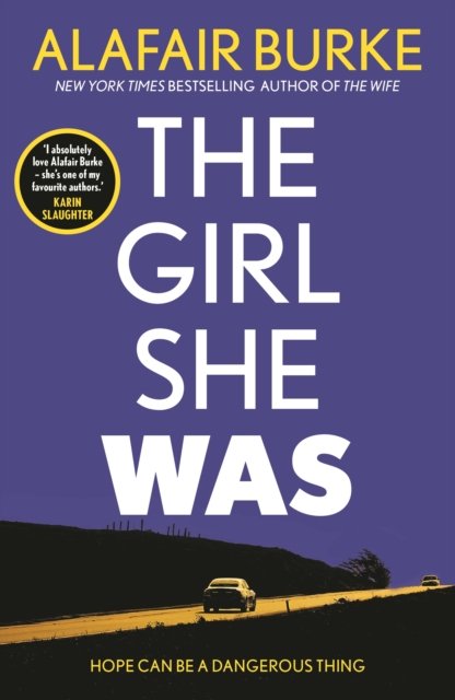 Cover for Alafair Burke · The Girl She Was: 'I absolutely love Alafair Burke – she's one of my favourite authors.' Karin Slaughter (Taschenbuch) [Main edition] (2022)