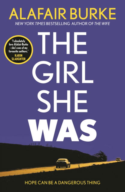 Cover for Alafair Burke · The Girl She Was: 'I absolutely love Alafair Burke – she's one of my favourite authors.' Karin Slaughter (Pocketbok) [Main edition] (2022)