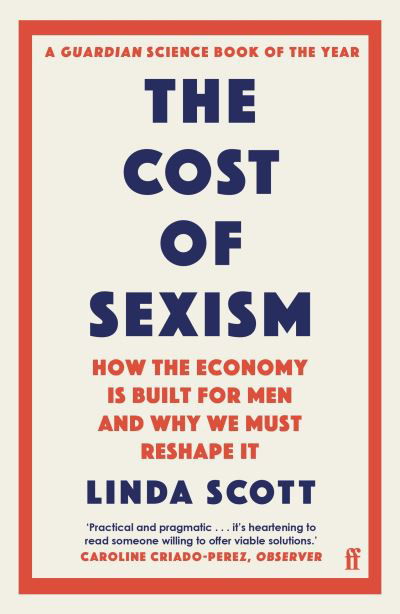 Cover for Professor Linda Scott · The Cost of Sexism: How the Economy is Built for Men and Why We Must Reshape It | A GUARDIAN SCIENCE BOOK OF THE YEAR (Paperback Bog) [Main edition] (2022)