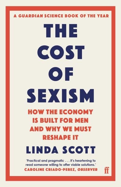 Cover for Professor Linda Scott · The Cost of Sexism: How the Economy is Built for Men and Why We Must Reshape It | A GUARDIAN SCIENCE BOOK OF THE YEAR (Paperback Bog) [Main edition] (2022)