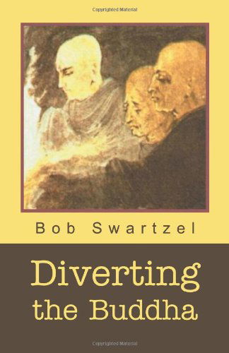 Cover for Bob Swartzel · Diverting the Buddha (Paperback Book) (2004)