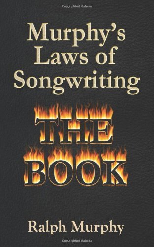 Murphy's Laws of Songwriting - Ralph J Murphy - Books - Murphy Music Consulting, Inc. - 9780615416595 - April 1, 2013