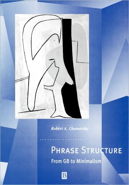 Phrase Structure: From GB to Minimalism - Generative Syntax - Chametzky, Robert A. (University of Iowa) - Books - John Wiley and Sons Ltd - 9780631201595 - September 16, 2000
