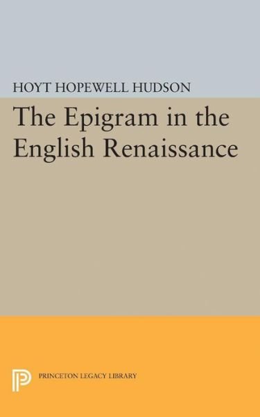 Cover for Hoyt Hopewell Hudson · Epigram in the English Renaissance - Princeton Legacy Library (Pocketbok) (2015)