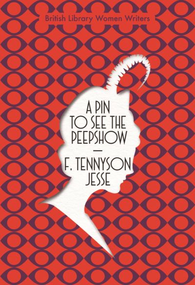 A Pin to See the Peepshow - British Library Women Writers - F. Tennyson Jesse - Books - British Library Publishing - 9780712353595 - November 25, 2021