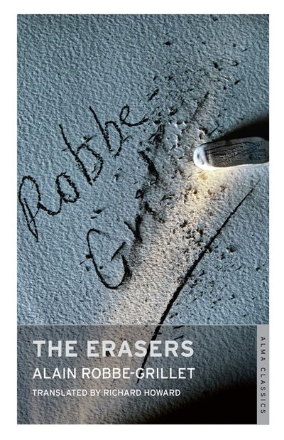 The Erasers - Alain Robbe-Grillet - Bøger - Alma Books Ltd - 9780714544595 - 26. april 2018