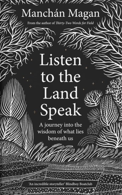 Cover for Manchan Magan · Listen to the Land Speak: A journey into the wisdom of what lies beneath us (Hardcover bog) (2022)