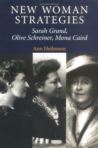 Cover for Ann Heilmann · New Woman Strategies: Sarah Grand, Olive Schreiner, and Mona Caird (Paperback Book) (2004)