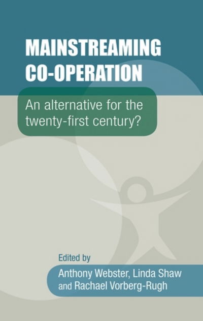 Cover for Mainstreaming Co-Operation: An Alternative for the Twenty-First Century? (Hardcover Book) (2016)