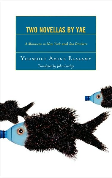 Cover for Youssouf Amine Elalamy · Two Novellas by YAE: A Moroccan in New York and Sea Drinkers - After the Empire: The Francophone World and Postcolonial France (Hardcover Book) (2008)