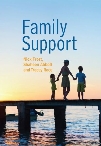 Cover for Nick Frost · Family Support: Prevention, Early Intervention and Early Help - Social Work in Theory and Practice (Hardcover Book) (2015)