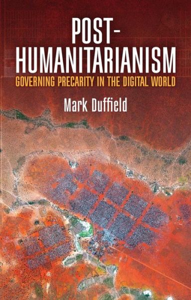 Cover for Mark Duffield · Post-Humanitarianism: Governing Precarity in the Digital World (Paperback Book) (2018)