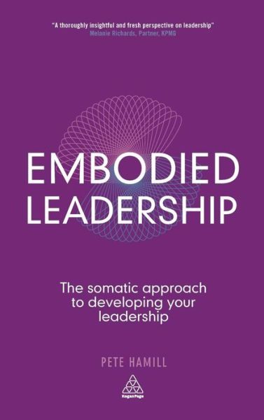 Cover for Pete Hamill · Embodied Leadership: the Somatic Approach to Developing Your Leadership (Hardcover Book) (2015)