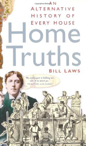 Cover for Bill Laws · Home Truths: An Alternative History of Every House (Paperback Book) (2010)