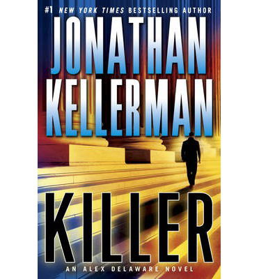 Killer (Alex Delaware Series, Book 29): A riveting, suspenseful psychological thriller - Alex Delaware - Jonathan Kellerman - Książki - Headline Publishing Group - 9780755374595 - 11 lutego 2014