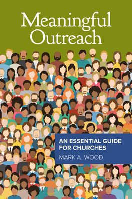 Meaningful Outreach - Mark Wood - Books - CONCORDIA PUB HOUSE - 9780758670595 - June 1, 2022