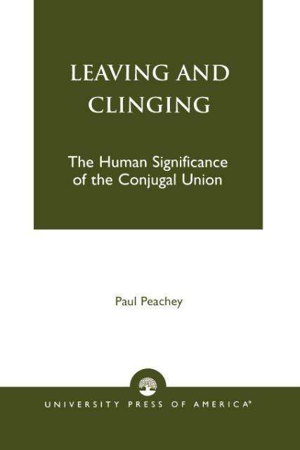 Cover for Paul Peachey · Leaving and Clinging: The Human Significance of the Conjugal Union (Paperback Book) (2001)