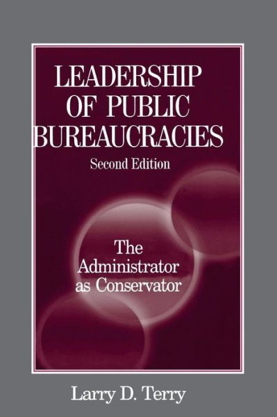 Cover for Larry D. Terry · Leadership of Public Bureaucracies: The Administrator as Conservator: The Administrator as Conservator (Paperback Book) (2002)