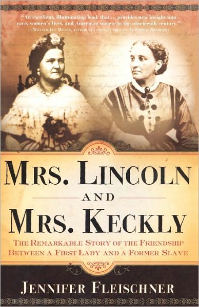 Cover for Jennifer Fleischner · Mrs. Lincoln and Mrs. Keckly: the Remarkable Story of the Friendship Between a First Lady and a Former Slave (Paperback Book) (2004)