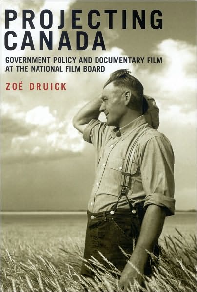 Cover for Zoe Druick · Projecting Canada: Government Policy and Documentary Film at the National Film Board - Arts Insights Series (Paperback Book) (2007)