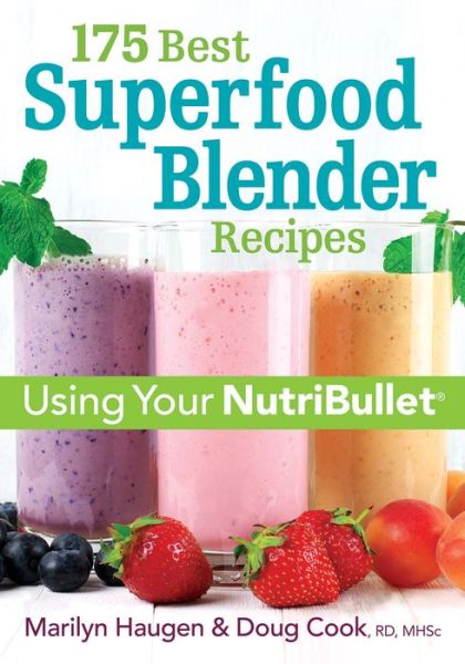 Cover for Marilyn Haugen · 175 Best Superfood Blender Recipes: Using Your NutriBullet (R) (Paperback Book) (2017)