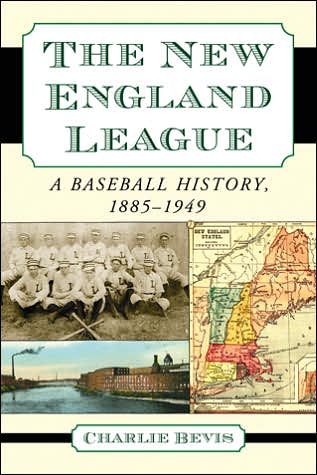 Cover for Charlie Bevis · The New England League: A Baseball History, 1885-1949 (Paperback Book) (2007)