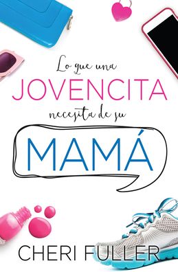 Cover for Cheri Fuller · Lo Que Una Jovencita Necesita De Su Mama (Paperback Book) (2015)