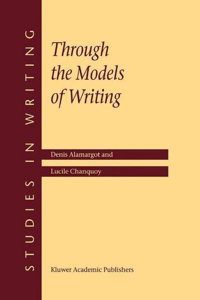 D. Alamargot · Through the Models of Writing - Studies in Writing (Paperback Bog) [Softcover reprint of the original 1st ed. 2001 edition] (2001)