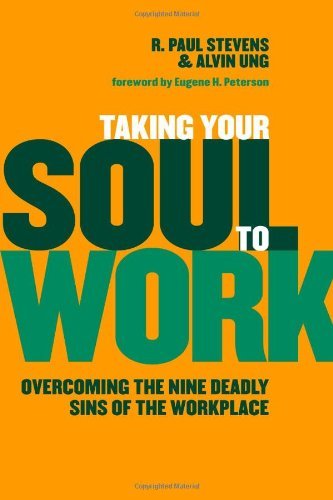 Cover for R. Paul Stevens · Taking Your Soul to Work: Overcoming the Nine Deadly Sins of the Workplace (Paperback Book) (2010)