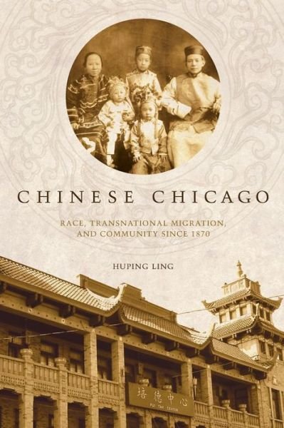 Cover for Huping Ling · Chinese Chicago: Race, Transnational Migration, and Community Since 1870 - Asian America (Pocketbok) (2012)