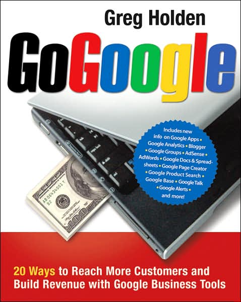 Cover for Greg Holden · Go Google. 20 Ways to Reach More Customers and Build Revenue with Google Business Tools (Paperback Book) (2008)