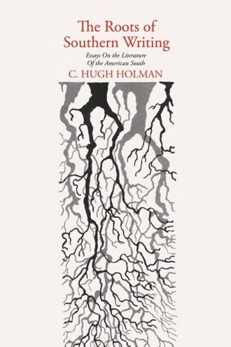 Cover for C. Hugh Holman · The Roots of Southern Writing: Essays on the Literature of the American South (Taschenbuch) [Reprint edition] (2008)