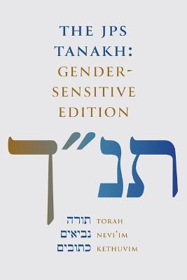 Cover for Inc. Jewish Publication Society · THE JPS TANAKH: Gender-Sensitive Edition (Hardcover Book) [Revised, Gender-Sensitive edition] (2023)