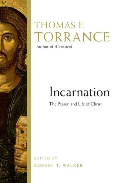 Incarnation: the Person and Life of Christ - Thomas F Torrance - Books - IVP Academic - 9780830824595 - February 25, 2015