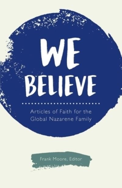 Cover for Frank Moore · We Believe Articles of Faith for the Global Nazarene Family (Pocketbok) (2017)