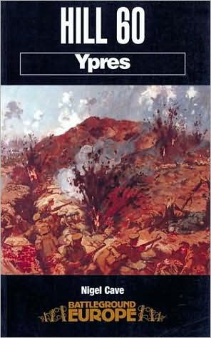 Hill 60: Ypres - Nigel Cave - Książki - Pen & Sword Books Ltd - 9780850525595 - 5 września 1997