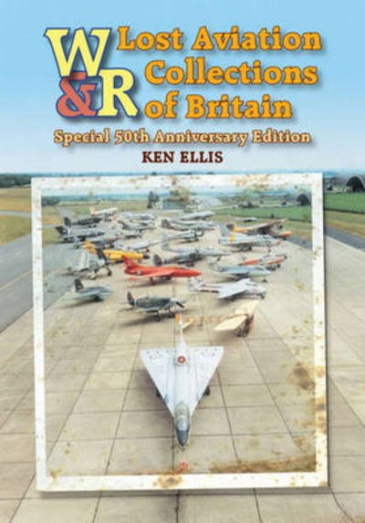 Cover for Ken Ellis · Lost Aviation Collections of Britain (Hardcover Book) [50th edition] (2011)
