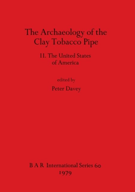 Cover for Peter Davey · The Archaeology of the Clay Tobacco Pipe (Taschenbuch) (1979)