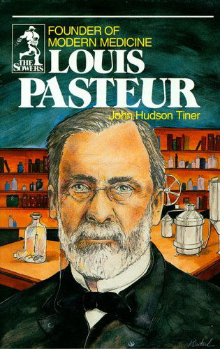 Cover for John Hudson Tiner · Louis Pasteur: Founder of Modern Medicine (Sowers.) (Paperback Book) [2nd edition] (2000)