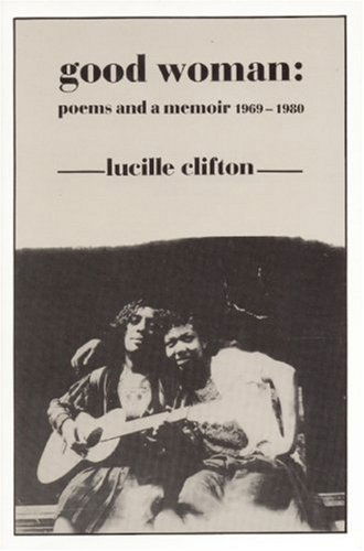 Cover for Lucille Clifton · Good Woman: Poems and a Memoir 1969-1980 - American Poets Continuum (Taschenbuch) [First Paperback edition] (1987)