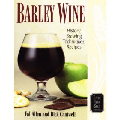 Barley Wine: History, Brewing Techniques, Recipes - Fal Allen - Books - Brewers Publications - 9780937381595 - April 1, 1998