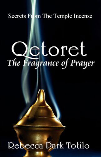 Cover for Rebecca Park Totilo · Qetoret: the Fragrance of Prayer (Pocketbok) (2010)