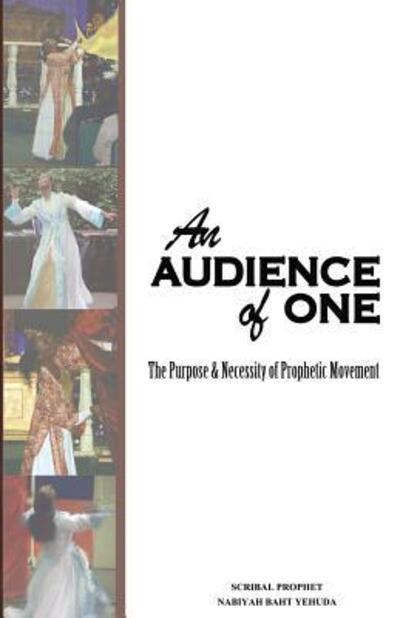 Cover for Nabiyah Baht Yehuda · An Audience of One-the Purpose and Necessity of Prophetic Movement (Paperback Book) (2012)