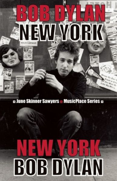 Bob Dylan: New York - Musicplace - June Skinner Sawyers - Książki - Roaring Forties Press - 9780984316595 - 1 maja 2011