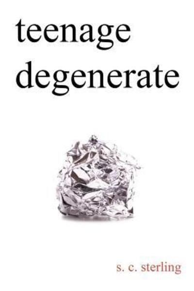 Cover for S C Sterling · Teenage Degenerate (Paperback Book) (2016)